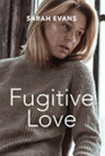 Fugitive love / Sarah Evans.