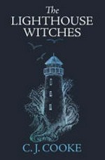 The lighthouse witches / C.J. Cooke.