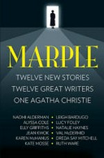 Marple : twelve new stories / Naomi Alderman [and eleven others] ; based on characters created by Agatha Christie.