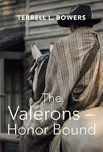 The Valerons : honor bound / Terrell L. Bowers.