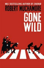 Gone wild / Robert Muchamore.