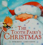 The Tooth Fairy's Christmas / Peter Bently, Garry Parsons.