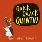 Quick Quack Quentin / Kes Gray ; [illustrated by] Jim Field.