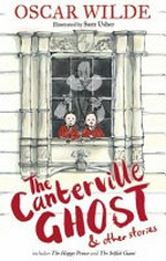 The Canterville ghost & other stories / Oscar Wilde ; illustrated by Sam Usher.