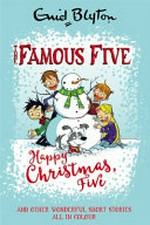 Happy Christmas, Five : and other stories / Enid Blyton ; illustrated by Jamie Littler.