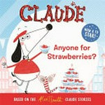 Claude. Anyone for strawberries? / Alex T. Smith.