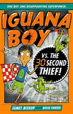 Iguana Boy vs. the 30 second thief! / James Bishop and illustrated by Rikin Parekh.