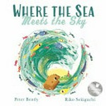 Where the sea meets the sky / Peter Bently ; illustrated by Riko Sekiguchi.