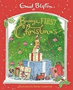 Bunny's first christmas / Enid Blyton ; illustrated by Becky Cameron.