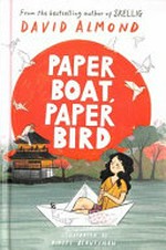 Paper boat, paper bird / David Almond ; illustrated by Kirsti Beautyman.