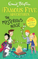 The mysterious noise / Enid Blyton ; illustrated by Becka Moor ; written by Sufiya Ahmed.