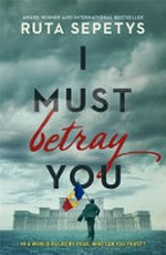 I must betray you / Ruta Sepetys.