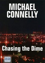 Chasing the dime / Michael Connelly ; read by John Chancer.