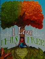 I love this tree / by Anna Claybourne ; illustrated by Andy Elkerton.