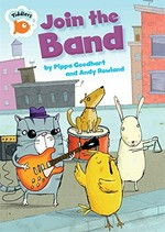 Join the band / by Pippa Goodhart ; illustrated by Andy Rowland.