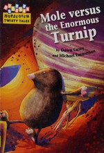 Mole versus the enormous turnip / by Dawn Casey and [illustrated by] Michael Emmerson.