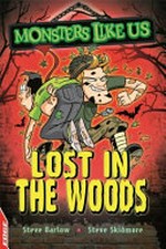 Lost in the woods / Steve Barlow and Steve Skidmore ; illustrated by Alex Lopez.