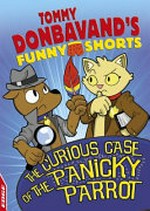 The curious case of the panicky parrot / written by Tommy Donbavand ; illustrated by Ken McFarlane.