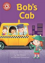 Bob's cab / by Sue Graves and Michael Emmerson.