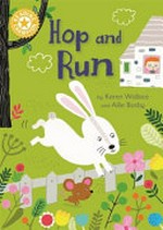 Hop and run / by Karen Wallace and Ailie Busby.