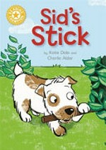 Sid's stick / by Katie Dale and Charlie Alder.