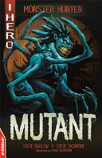 Mutant / Steve Barlow and Steve Skidmore ; illustrated by Paul Davidson.