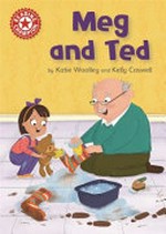 Meg and Ted / by Katie Woolley and Kelly Caswell.