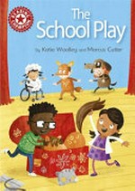 The school play / by Katie Woolley and Marcus Cutler.