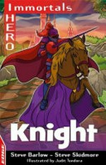 Knight / Steve Barlow and Steve Skidmore ; illustrated by Judit Tondora.