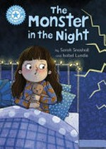 The monster in the night / by Sarah Snashall and Isobel Lundie.