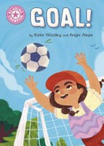 Goal! / by Katie Woolley and Angie Alape.