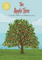 The apple tree / by Jackie Walter and Bethany Lord.