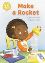 Make a rocket / by Jackie Walter and Lucy Makuc.