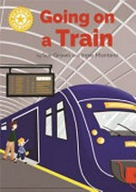 Going on a train / by Sue Graves and Irene Montano.