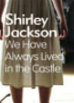 We have always lived in the castle / Shirley Jackson.