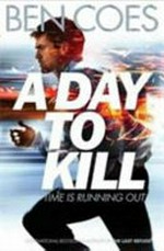 A day to kill / Ben Coes.