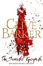 The scarlet gospels / Clive Barker.