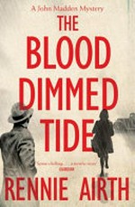 The blood-dimmed tide : [John Madden] / Rennie Airth.