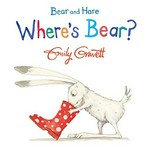 Where's Bear? / Emily Gravett.