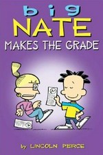 Big Nate makes the grade / by Lincoln Peirce.