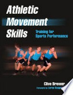 Athletic movement skills : training for sports performance / Clive Brewer.