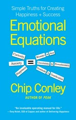 Emotional equations : simple truths for creating happiness + success / Chip Conley.