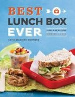 Best lunch box ever : ideas and recipes for school lunches kids will love / Katie Sullivan Morford ; photos by Jennifer Martiné.