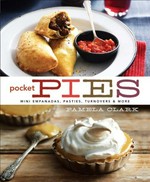 Pocket pies : mini empanadas, pasties, turnovers & more / Pamela Clark.
