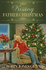 Kissing Father Christmas : a novel / Robin Jones Gunn.