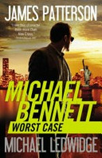 Worst case : a novel / James Patterson and Michael Ledwidge.