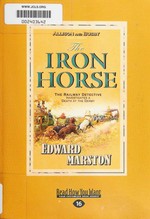 The iron horse / Edward Marston.