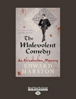 The malevolent comedy : an Elizabethan mystery / Edward Marston.