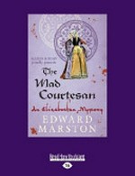 The mad courtesan : an Elizabethan mystery / Edward Marston.