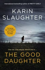 The good daughter / Karin Slaughter.